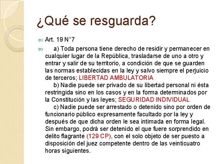 ¿Qué se resguarda? Art. 19 N° 7 a) Toda persona tiene derecho de residir