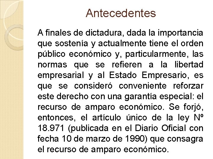 Antecedentes A finales de dictadura, dada la importancia que sostenía y actualmente tiene el