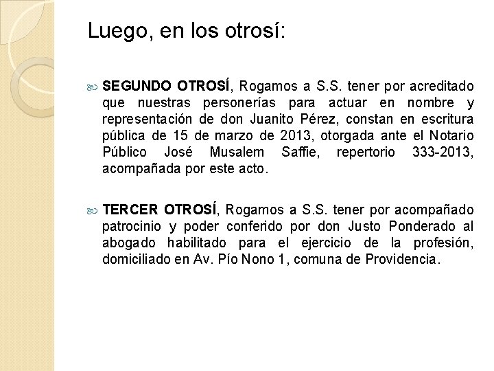 Luego, en los otrosí: SEGUNDO OTROSÍ, Rogamos a S. S. tener por acreditado que