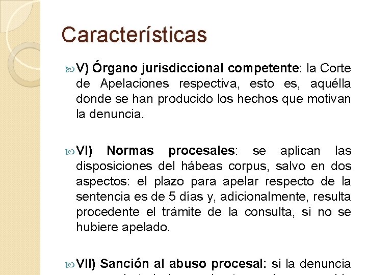 Características V) Órgano jurisdiccional competente: la Corte de Apelaciones respectiva, esto es, aquélla donde
