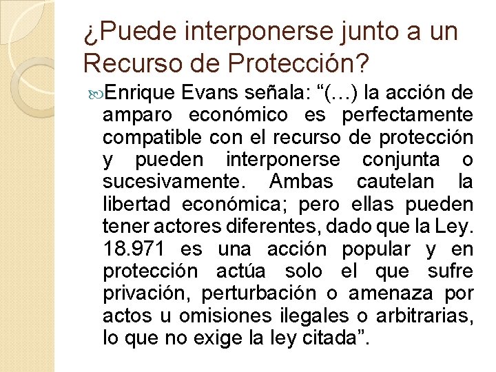 ¿Puede interponerse junto a un Recurso de Protección? Enrique Evans señala: “(…) la acción