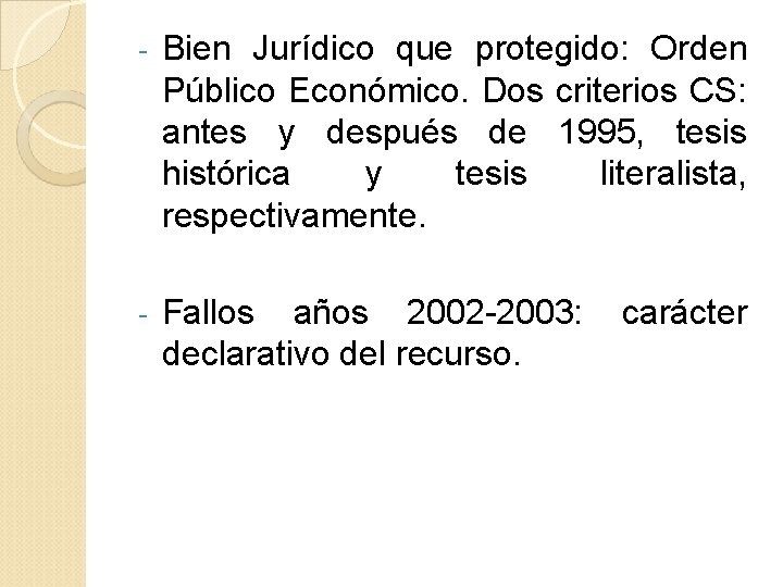 - Bien Jurídico que protegido: Orden Público Económico. Dos criterios CS: antes y después