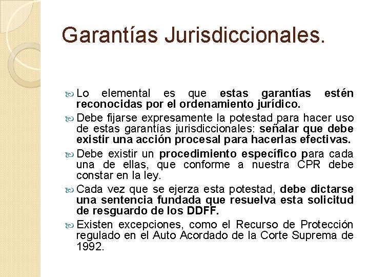 Garantías Jurisdiccionales. Lo elemental es que estas garantías estén reconocidas por el ordenamiento jurídico.