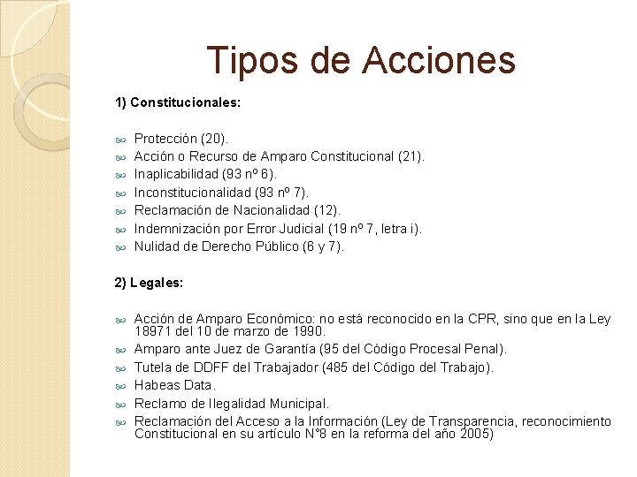 Tipos de Acciones 1) Constitucionales: Protección (20). Acción o Recurso de Amparo Constitucional (21).