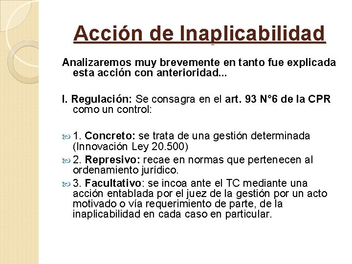 Acción de Inaplicabilidad Analizaremos muy brevemente en tanto fue explicada esta acción con anterioridad.