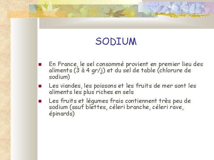 SODIUM En France, le sel consommé provient en premier lieu des aliments (3 à
