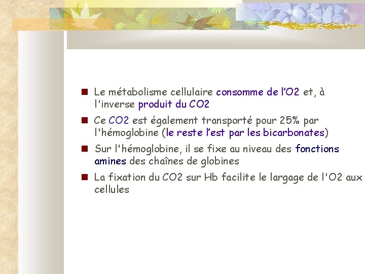  Le métabolisme cellulaire consomme de l’O 2 et, à l'inverse produit du CO