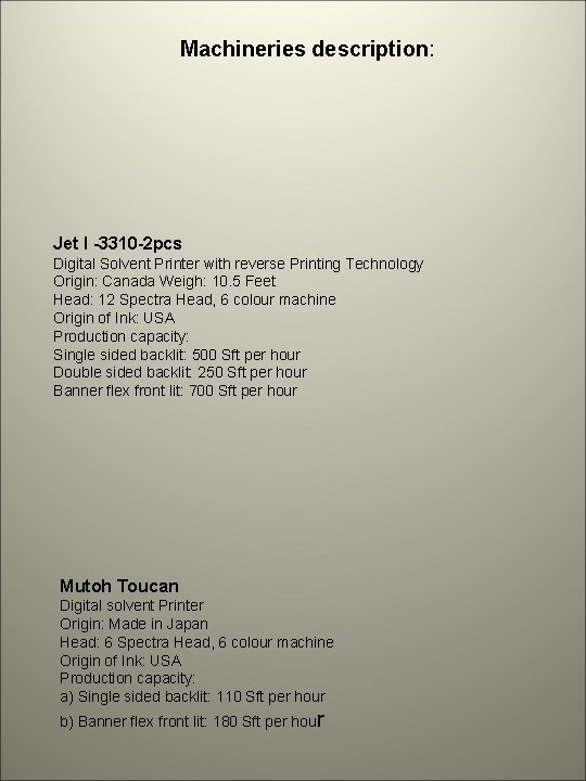 Machineries description: Jet I -3310 -2 pcs Digital Solvent Printer with reverse Printing Technology