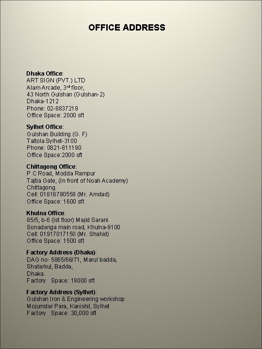 OFFICE ADDRESS Dhaka Office: ART SIGN (PVT. ) LTD Alam Arcade, 3 rd floor, OFFICE ADDRESS Dhaka Office: ART SIGN (PVT. ) LTD Alam Arcade, 3 rd floor,