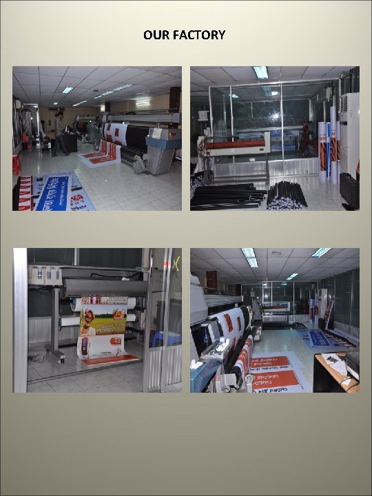 OUR FACTORY OUR FACTORY