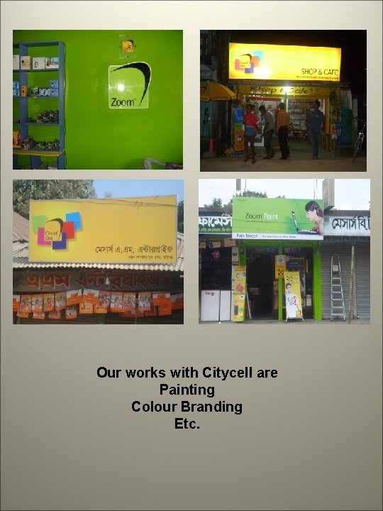 Our works with Citycell are Painting Colour Branding Etc. Our works with Citycell are Painting Colour Branding Etc.