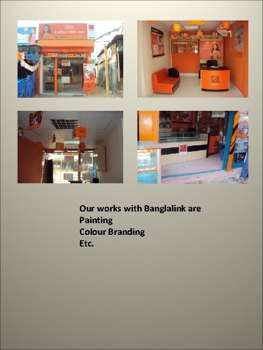 Our works with Banglalink are Painting Colour Branding Etc. 