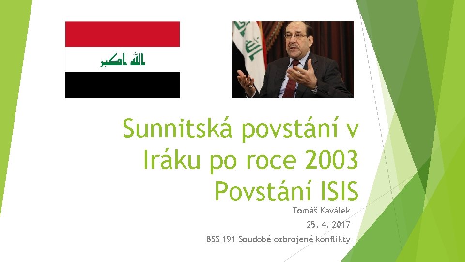 Sunnitská povstání v Iráku po roce 2003 Povstání ISIS Tomáš Kaválek 25. 4. 2017