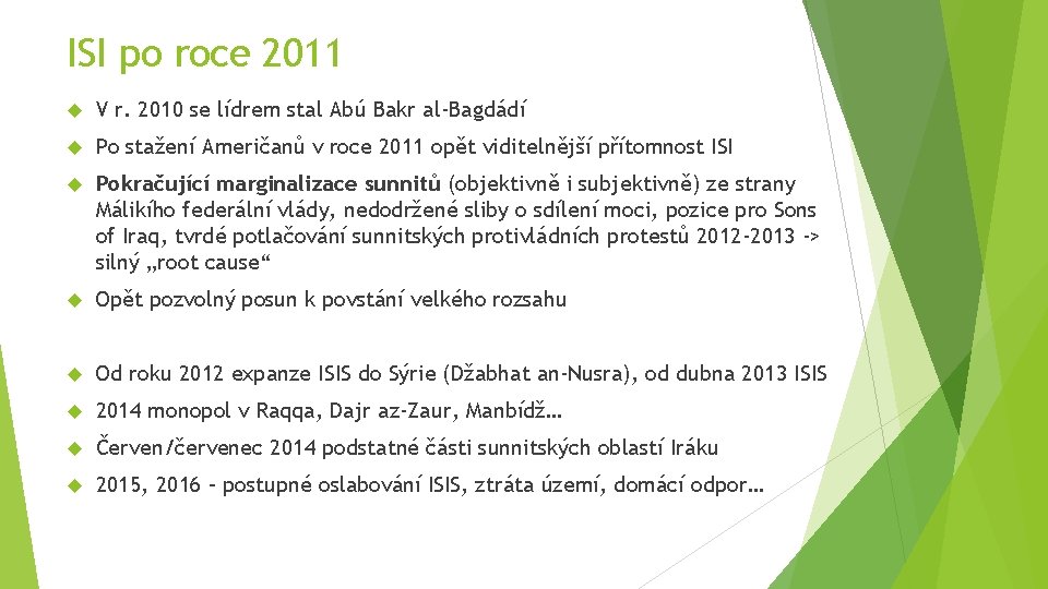 ISI po roce 2011 V r. 2010 se lídrem stal Abú Bakr al-Bagdádí Po