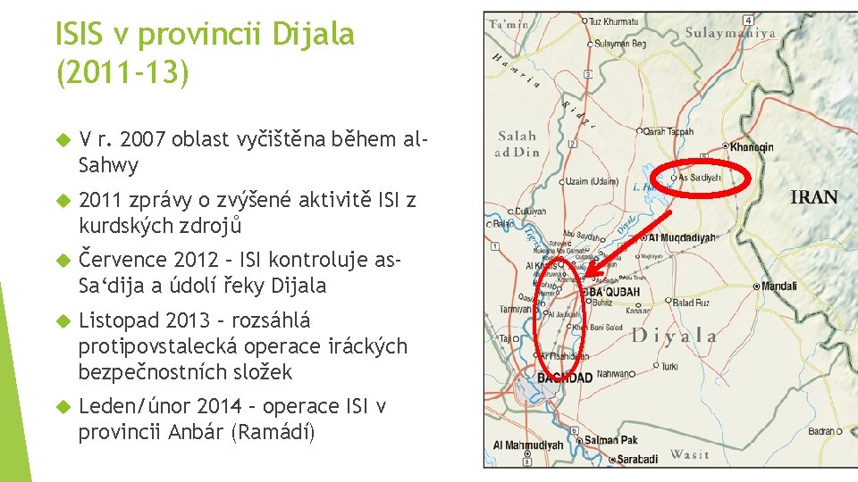 ISIS v provincii Dijala (2011 -13) V r. 2007 oblast vyčištěna během al. Sahwy