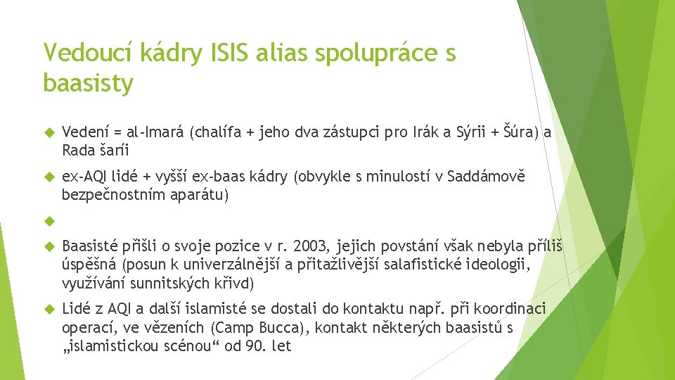 Vedoucí kádry ISIS alias spolupráce s baasisty Vedení = al-Imará (chalífa + jeho dva