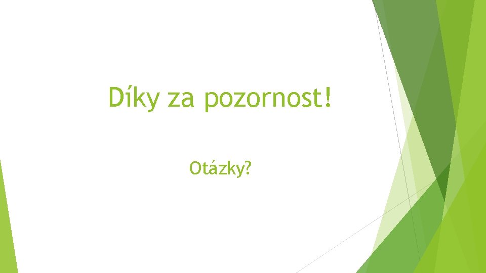 Díky za pozornost! Otázky? 