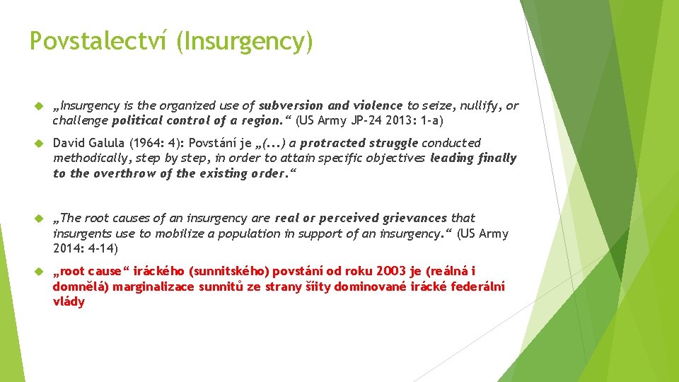 Povstalectví (Insurgency) „Insurgency is the organized use of subversion and violence to seize, nullify,
