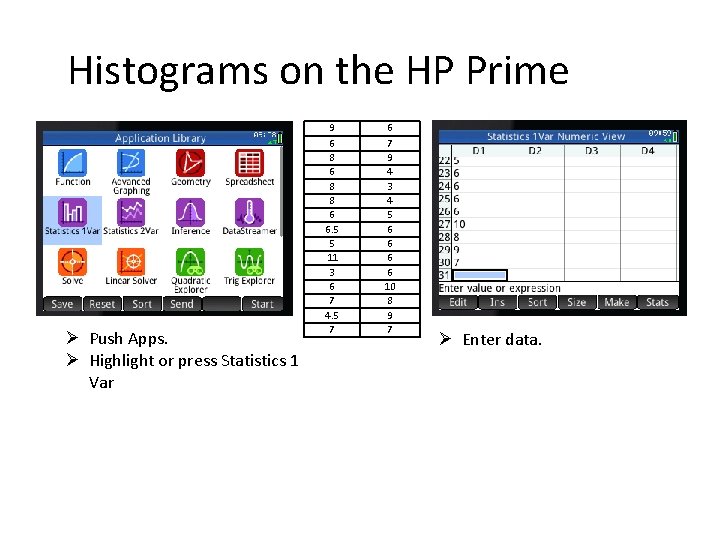Histograms on the HP Prime Ø Push Apps. Ø Highlight or press Statistics 1