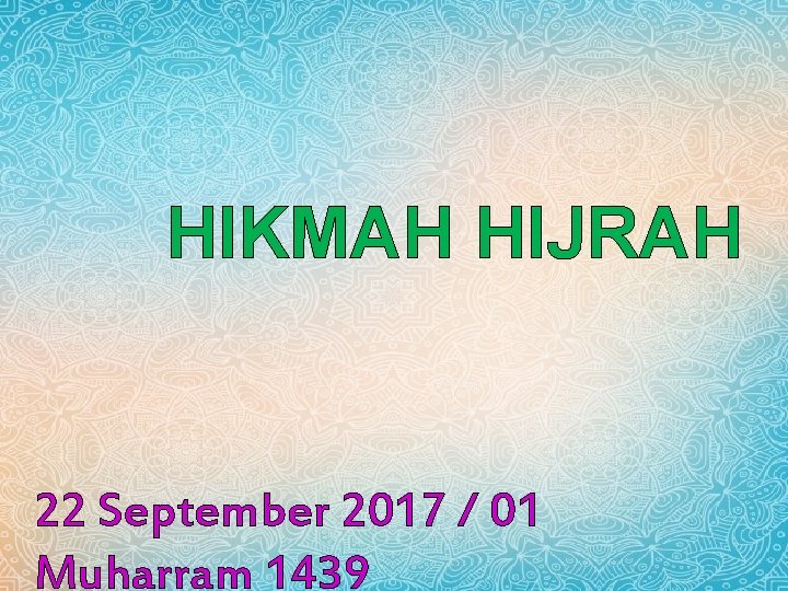 HIKMAH HIJRAH 22 September 2017 / 01 Muharram 1439 