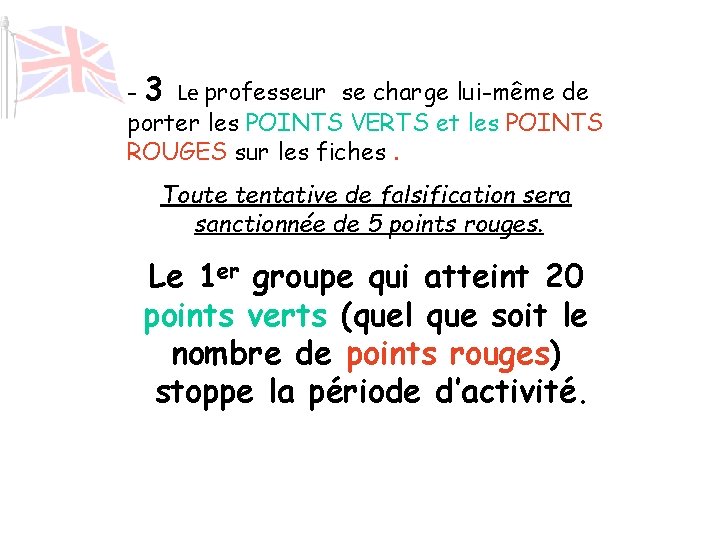 - 3 Le professeur se charge lui-même de porter les POINTS VERTS et les