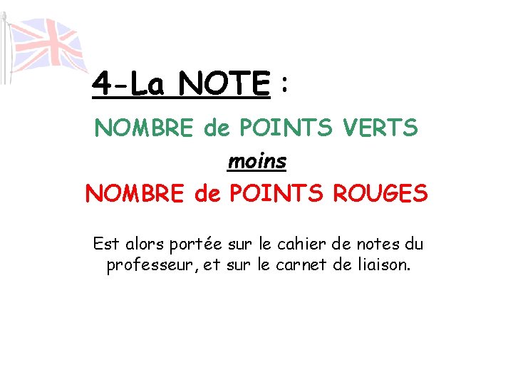 4 -La NOTE : NOMBRE de POINTS VERTS moins NOMBRE de POINTS ROUGES Est