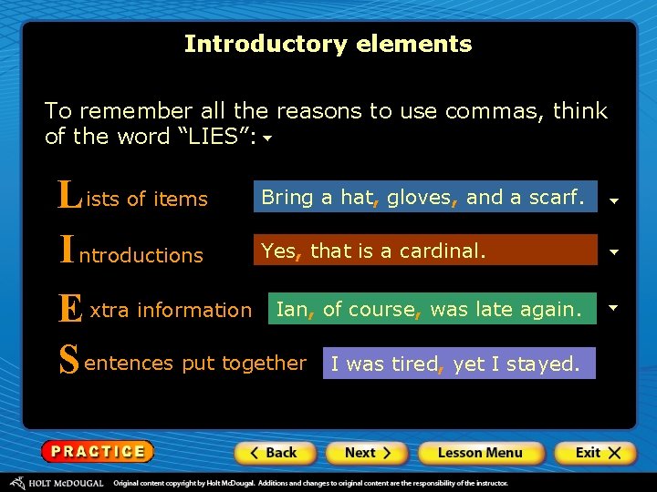 Introductory elements To remember all the reasons to use commas, think of the word