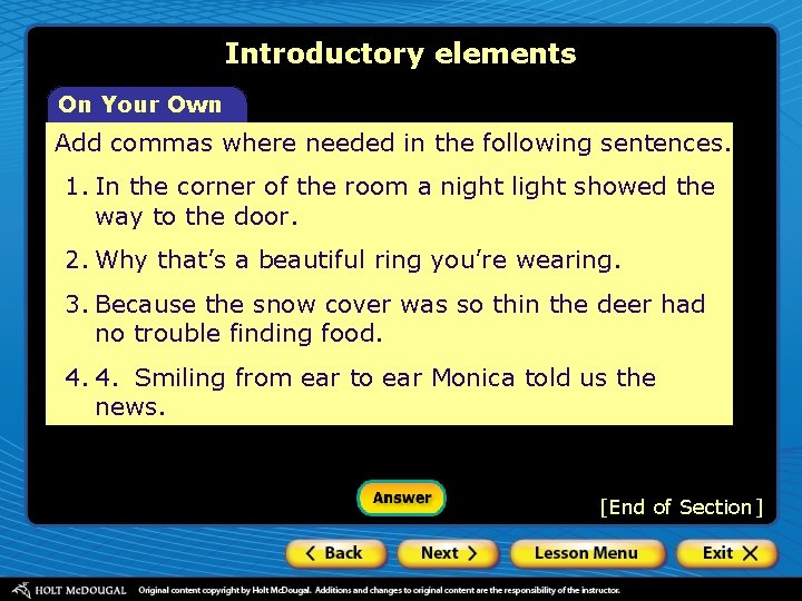 Introductory elements On Your Own Add commas where needed in the following sentences. 1.