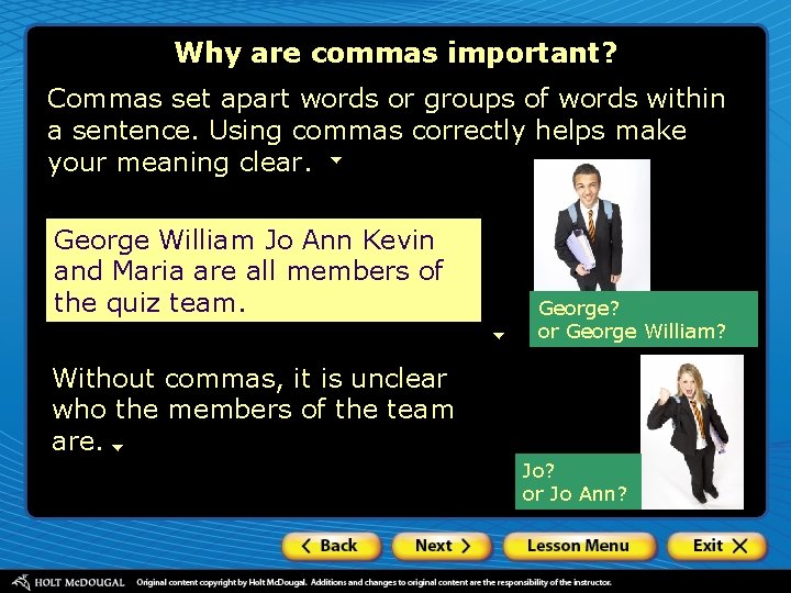 Why are commas important? Commas set apart words or groups of words within a