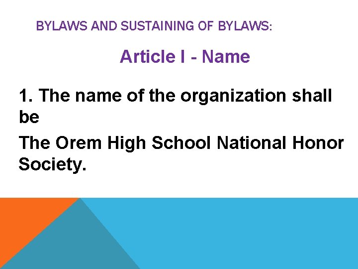 BYLAWS AND SUSTAINING OF BYLAWS: Article I - Name 1. The name of the