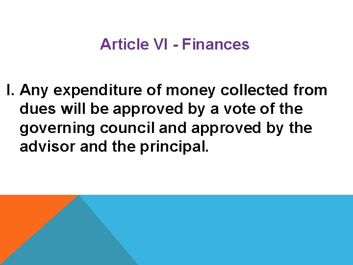 Article VI - Finances I. Any expenditure of money collected from dues will be