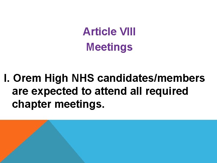 Article VIII Meetings I. Orem High NHS candidates/members are expected to attend all required