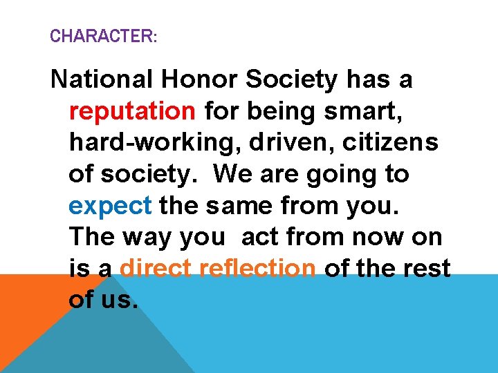CHARACTER: National Honor Society has a reputation for being smart, hard-working, driven, citizens of