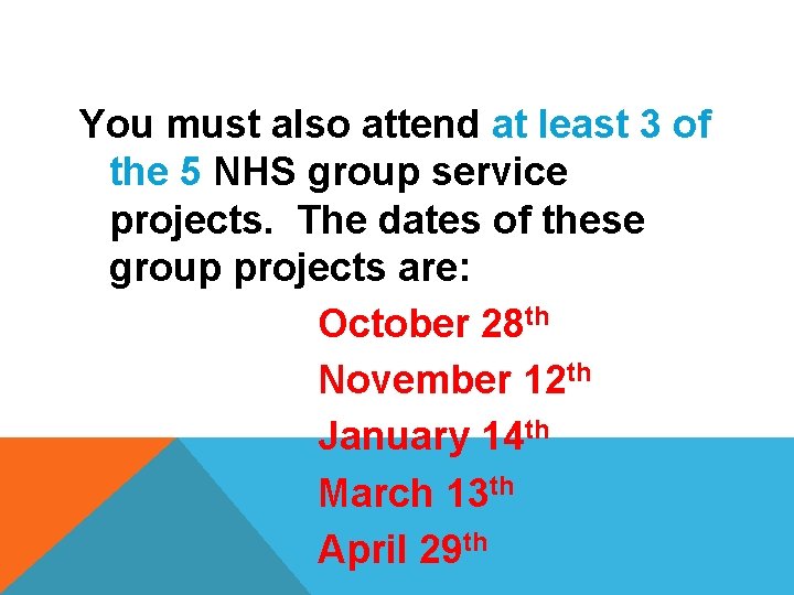 You must also attend at least 3 of the 5 NHS group service projects.