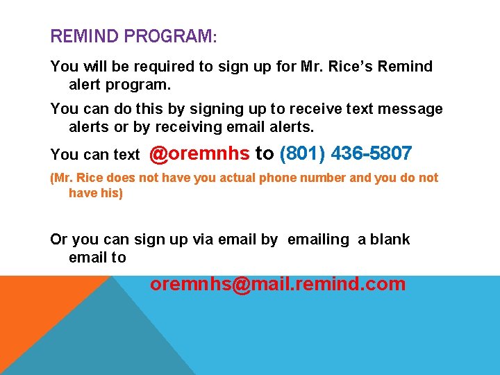 REMIND PROGRAM: You will be required to sign up for Mr. Rice’s Remind alert