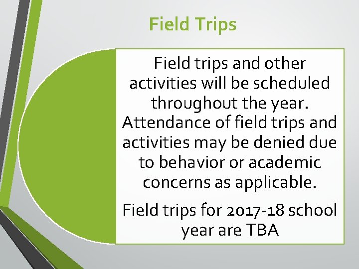 Field Trips Field trips and other activities will be scheduled throughout the year. Attendance
