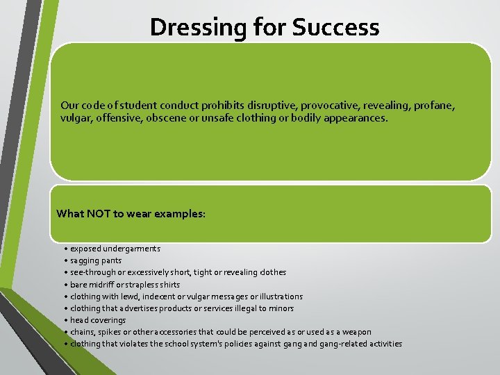 Dressing for Success Our code of student conduct prohibits disruptive, provocative, revealing, profane, vulgar,