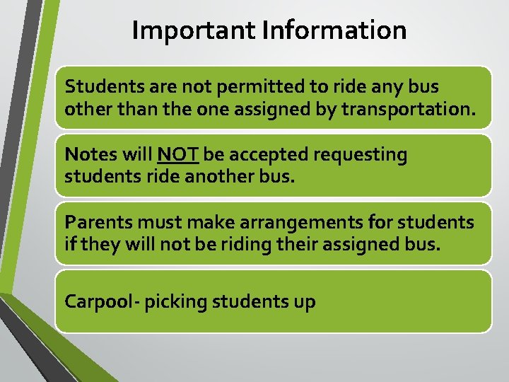 Important Information Students are not permitted to ride any bus other than the one