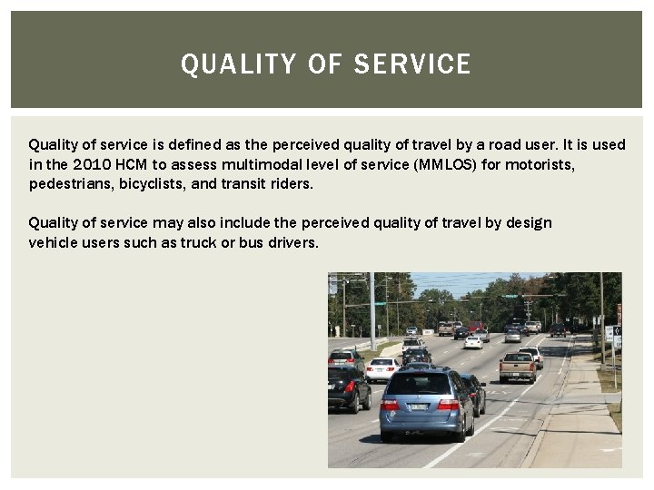 QUALITY OF SERVICE Quality of service is defined as the perceived quality of travel