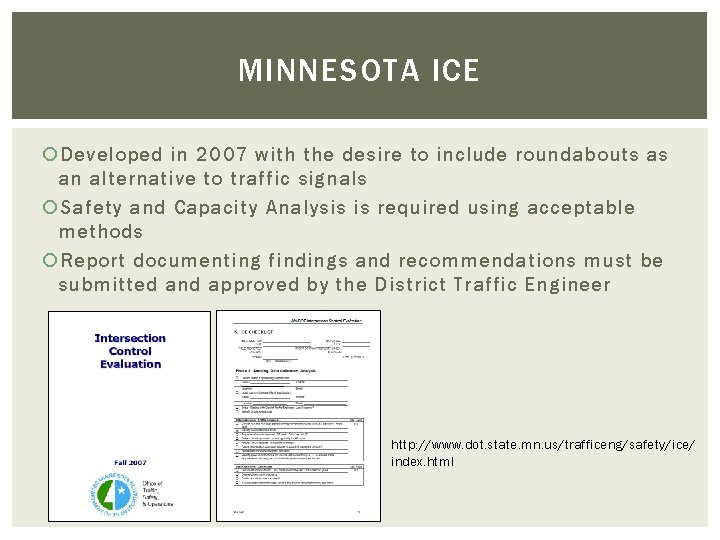 MINNESOTA ICE Developed in 2007 with the desire to include roundabouts as an alternative