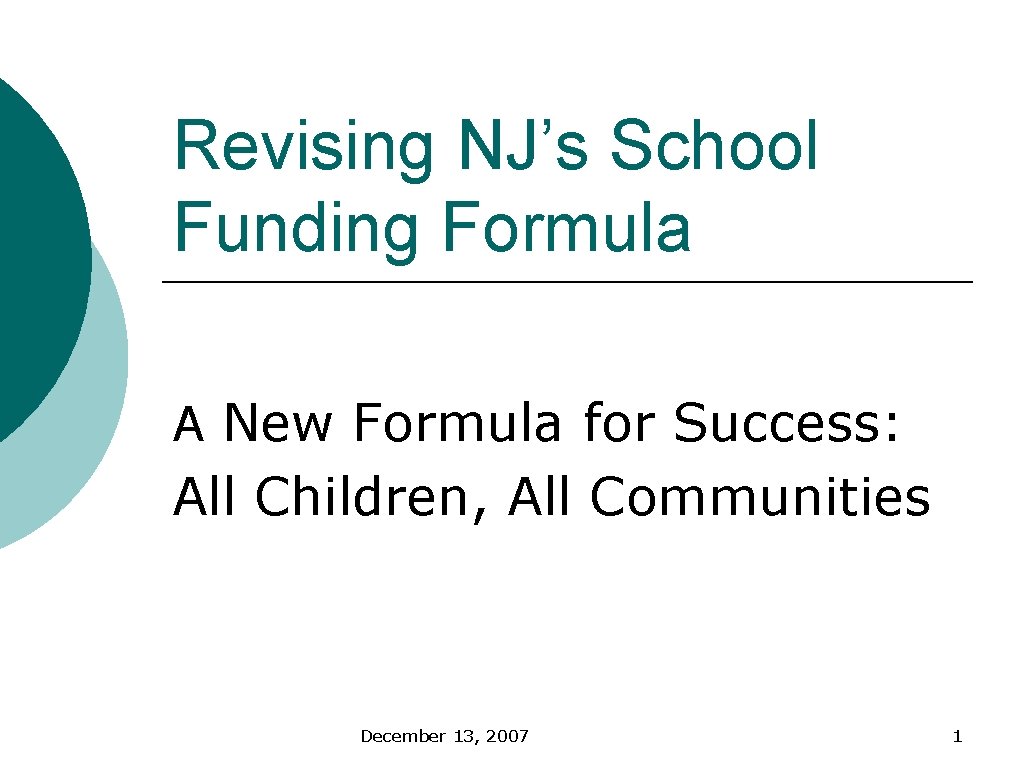 Revising NJ’s School Funding Formula A New Formula for Success: All Children, All Communities