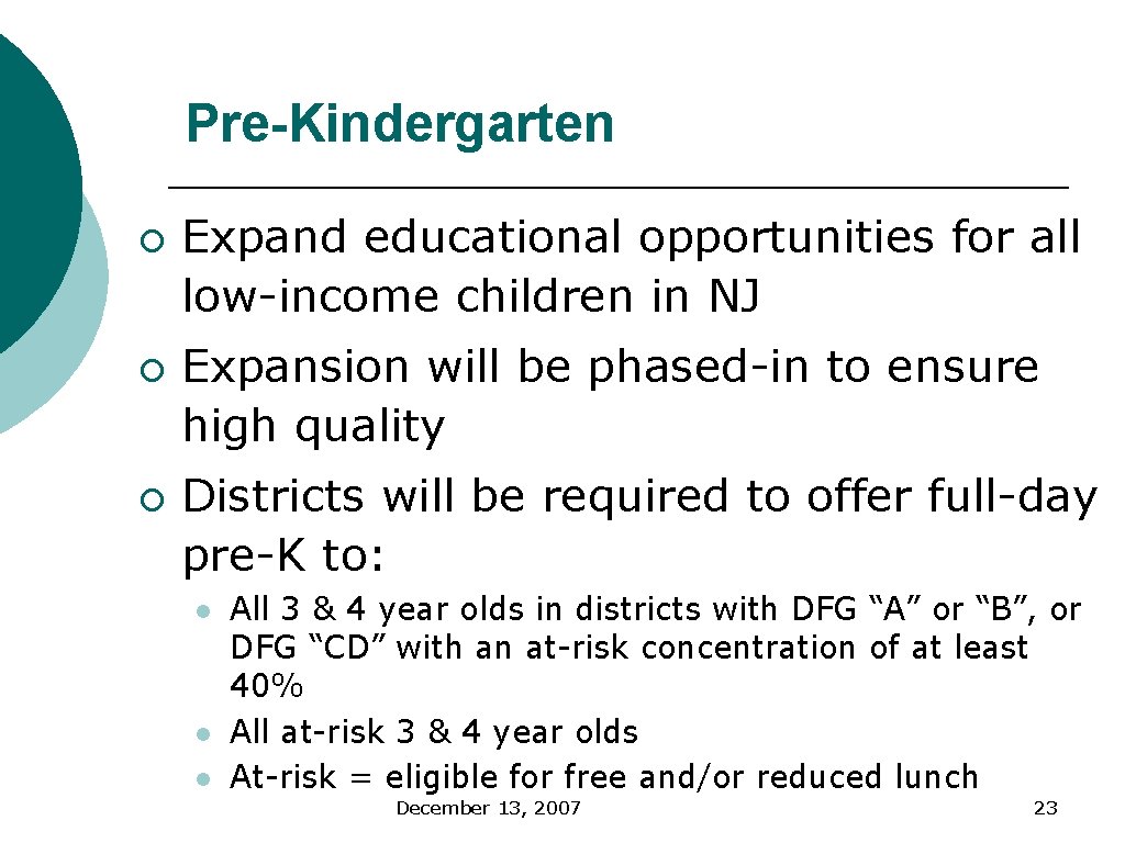 Pre-Kindergarten ¡ ¡ ¡ Expand educational opportunities for all low-income children in NJ Expansion