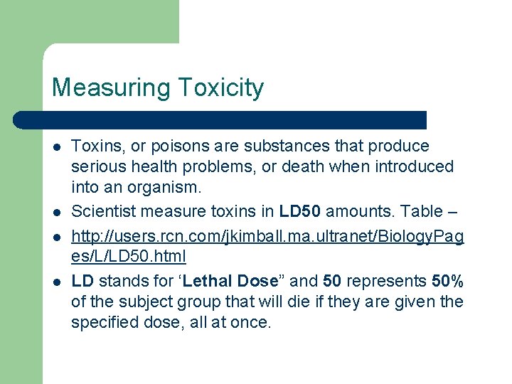 Measuring Toxicity l l Toxins, or poisons are substances that produce serious health problems,