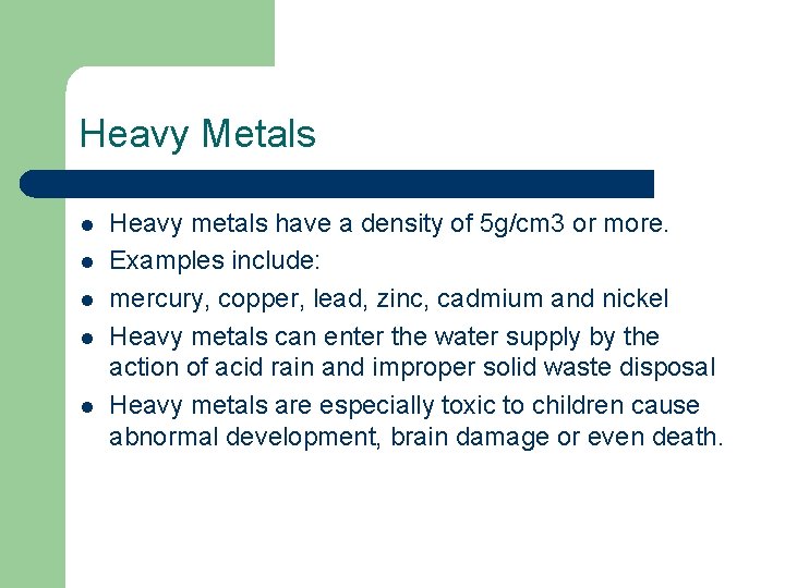 Heavy Metals l l l Heavy metals have a density of 5 g/cm 3
