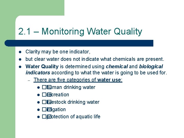 2. 1 – Monitoring Water Quality l l l Clarity may be one indicator,