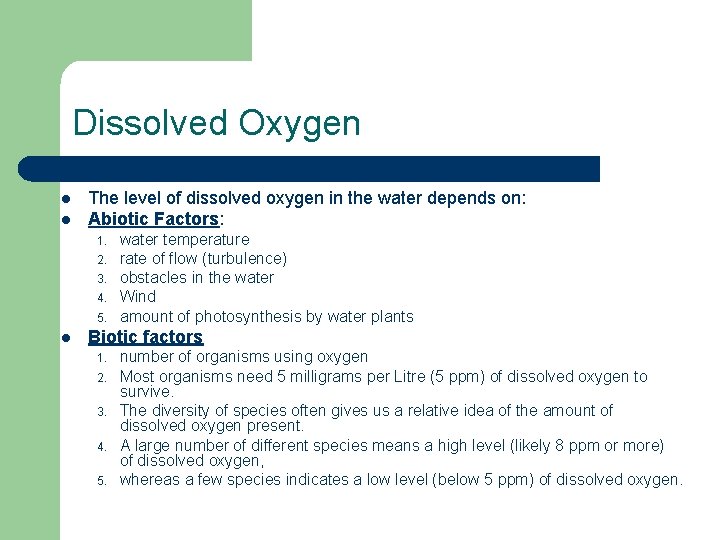 Dissolved Oxygen l l The level of dissolved oxygen in the water depends on: