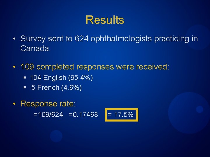 Results • Survey sent to 624 ophthalmologists practicing in Canada. • 109 completed responses