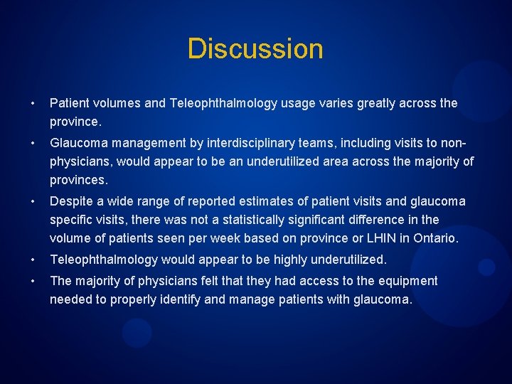 Discussion • Patient volumes and Teleophthalmology usage varies greatly across the province. • Glaucoma