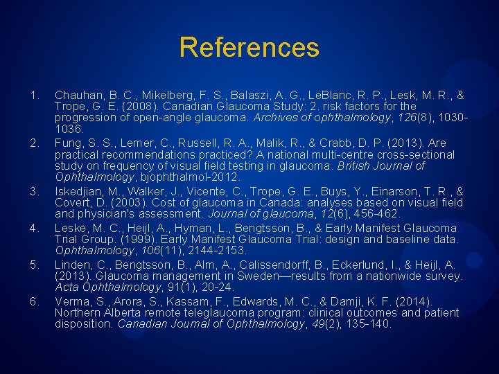 References 1. 2. 3. 4. 5. 6. Chauhan, B. C. , Mikelberg, F. S.