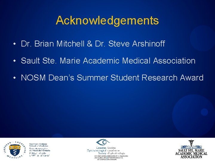 Acknowledgements • Dr. Brian Mitchell & Dr. Steve Arshinoff • Sault Ste. Marie Academic